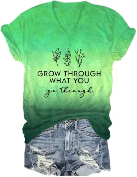 Grow Through What You Go Through Shirt Grow Through It Tshirt Positive Message T Shirts for Women V Neck Gifts T