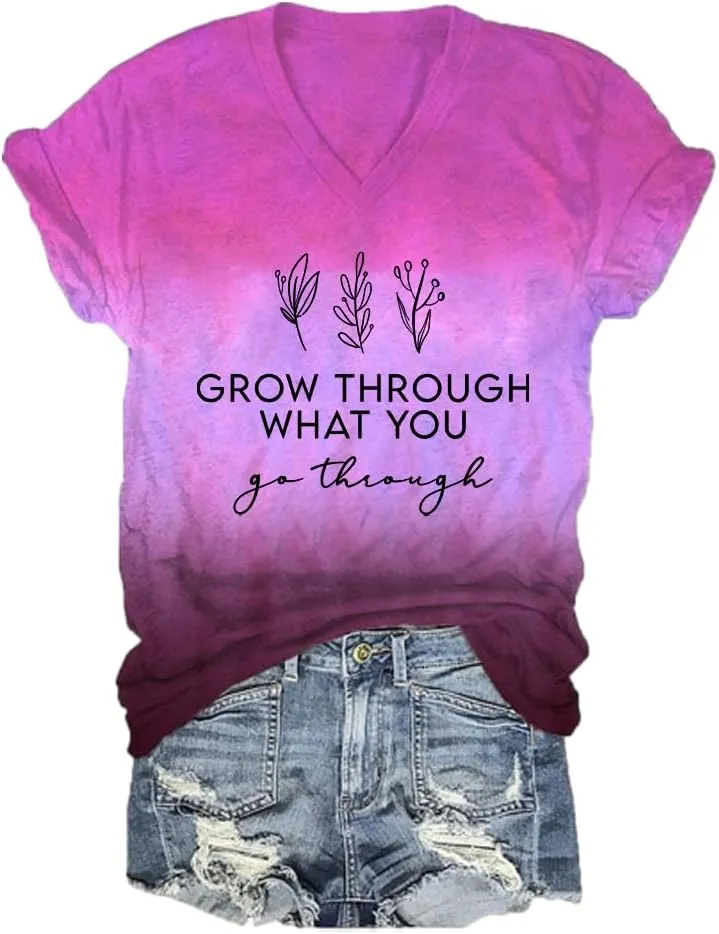 Grow Through What You Go Through Shirt Grow Through It Tshirt Positive Message T Shirts for Women V Neck Gifts T