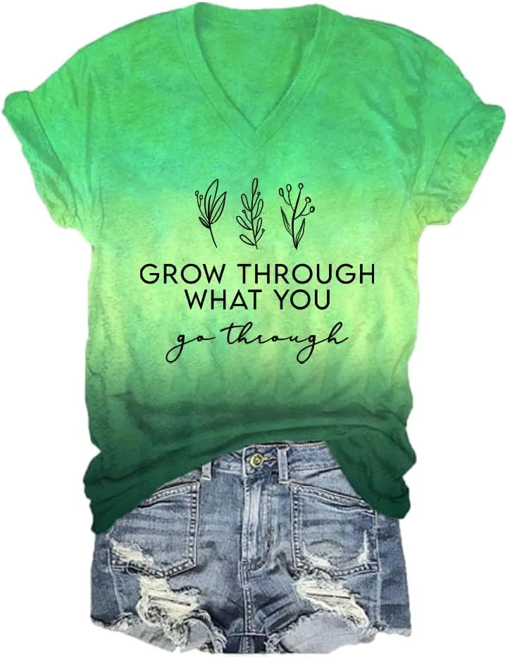 Grow Through What You Go Through Shirt Grow Through It Tshirt Positive Message T Shirts for Women V Neck Gifts T