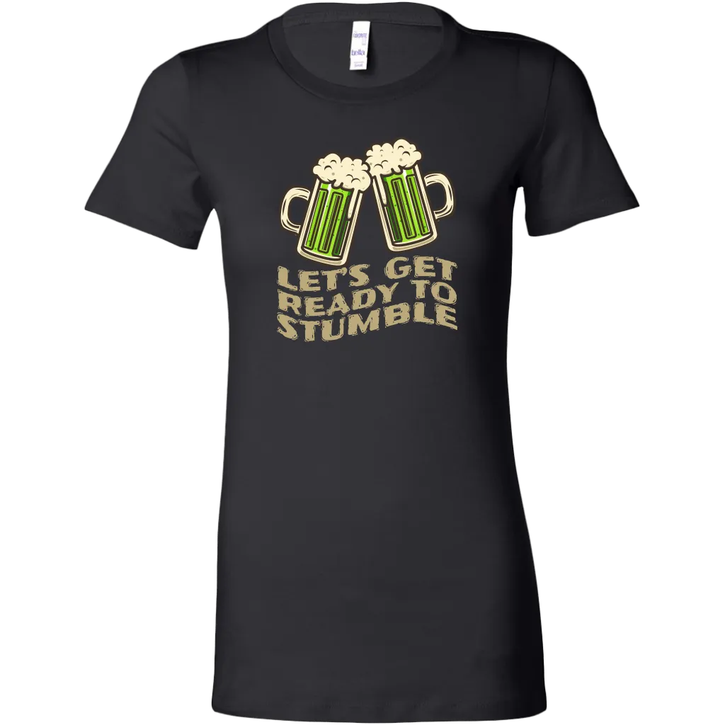 Let's Get Ready to Stumble St. Patrick's Day Funny Women's T-shirt