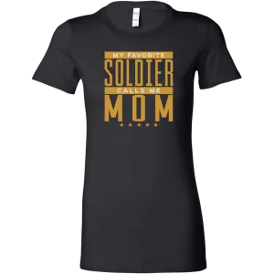 My Favorite Soldier Calls Me Mom Ladies T-shirt