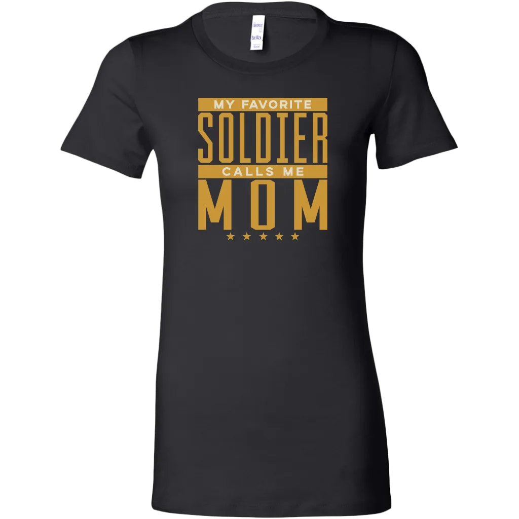 My Favorite Soldier Calls Me Mom Ladies T-shirt