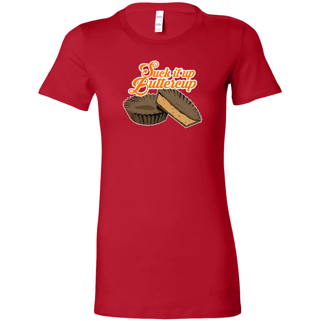 Suck It Up Buttercup Women's T-Shirt