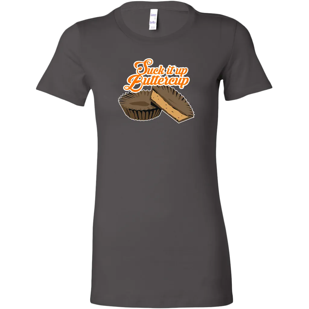 Suck It Up Buttercup Women's T-Shirt