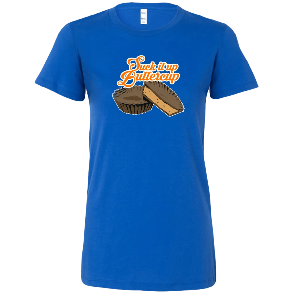 Suck It Up Buttercup Women's T-Shirt